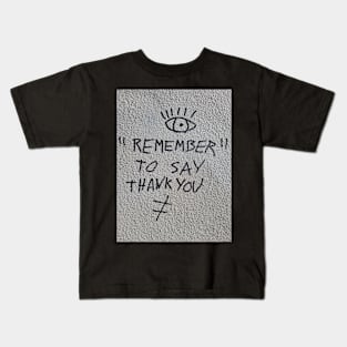 REMEMBER TO SAY THANK YOU Kids T-Shirt